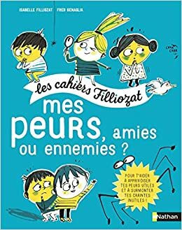 MES PEURS, AMIES OU ENNEMIES by Isabelle Filliozat, Frédéric Bénaglia