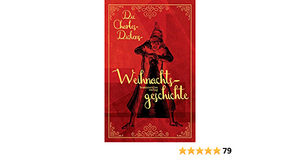 Die Charles-Dickens-Weihnachtsgeschichte by Charles Dickens