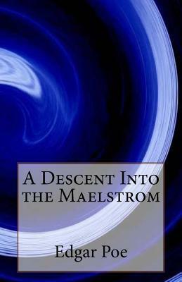 A Descent Into the Maelstrom by Edgar Allan Poe