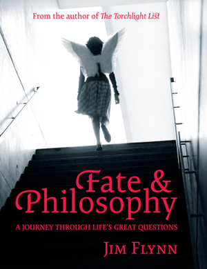 Fate & Philosophy: A Journey Through Life's Great Questions by Jim Flynn