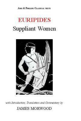 Euripides: Suppliant Women by James Morwood