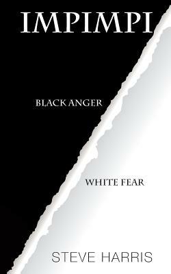 Impimpi: Black Anger, White Fear by Steve Harris