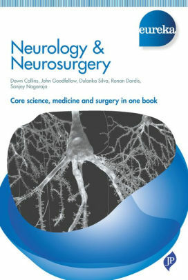 Eureka: Neurology & Neurosurgery by Dawn Collins, Sanjoy Nagaraja, Dulanka Silva, John Goodfellow, Ronan Dardis