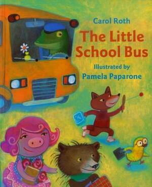 The Little School Bus by Carol Roth, Pamela Paparone