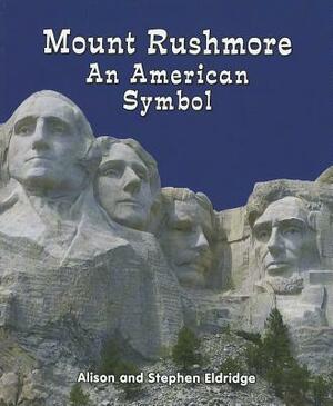 Mount Rushmore: An American Symbol by Alison Eldridge, Stephen Eldridge