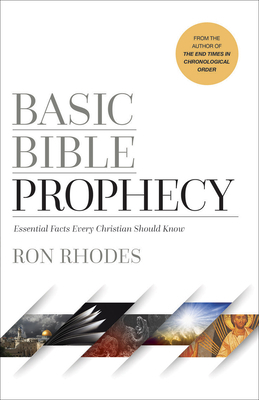 Basic Bible Prophecy: Essential Facts Every Christian Should Know by Ron Rhodes