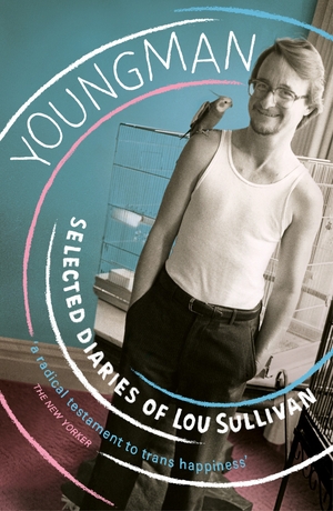 Youngman: Selected Diaries of Lou Sullivan by Lou Sullivan, Zach Ozma, Ellis Martin