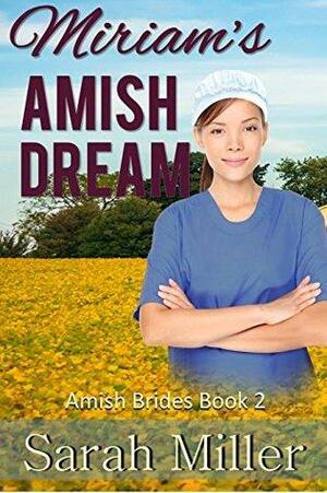 Miriam's Amish Dream by Sarah Miller