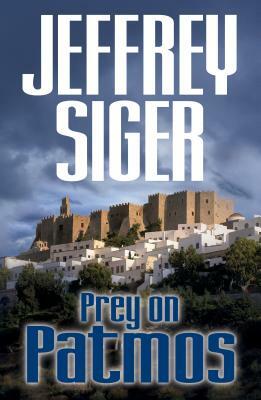 Prey on Patmos: An Inspector Kaldis Mystery by Jeffrey Siger