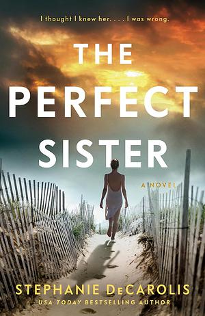 The Perfect Sister by Stephanie DeCarolis