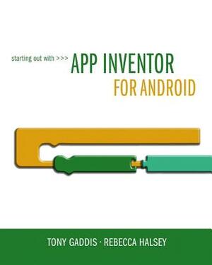 Starting Out with App Inventor for Android [With Access Code] by Rebecca Halsey, Tony Gaddis