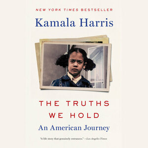 The Truths We Hold: An American Journey by Kamala Harris