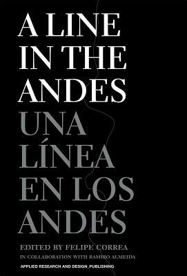 A Line in the Andes by Felipe Correa