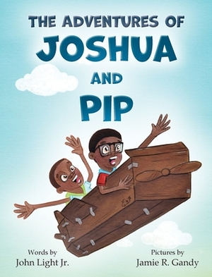 The Adventures of Joshua and Pip by John Light