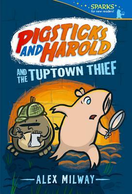 Pigsticks and Harold and the Tuptown Thief by Alex Milway