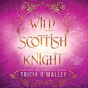 Wild Scottish Knight by Tricia O'Malley