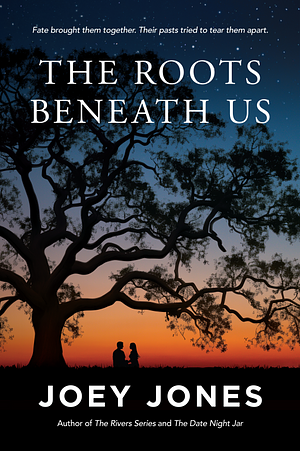 The Roots Beneath Us by Joey Jones