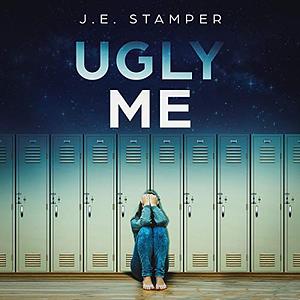 Ugly Me by J.E. Stamper