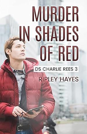 Murder in Shades of Red by Ripley Hayes