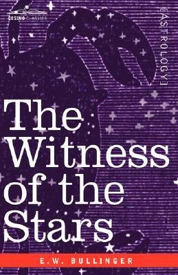 The Witness of the Stars by E. W. Bullinger