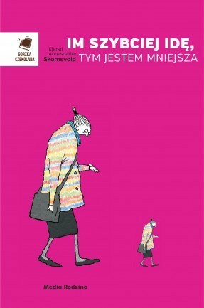 Im szybciej idę, tym jestem mniejsza by Kjersti A. Skomsvold