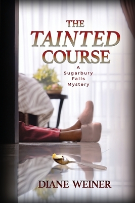 The Tainted Course: A Sugarbury Falls Mystery by Diane Weiner