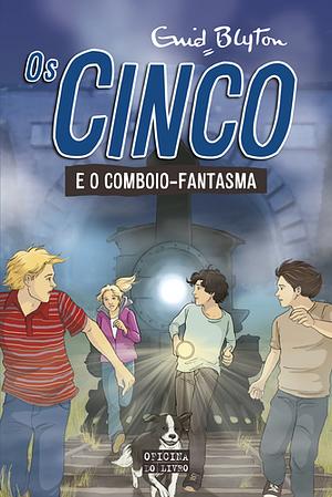 Os Cinco e o Comboio-Fantasma  by Enid Blyton