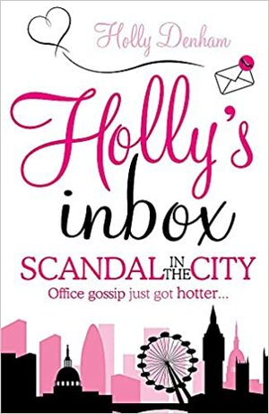 Skandal w wielkim mieście: Skrzynka mejlowa Holly 2 by Holly Denham