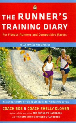 The Runner's Training Diary: For Fitness Runners and Competitive Racers by Bob Glover, Shelly-Lynn Florence Glover