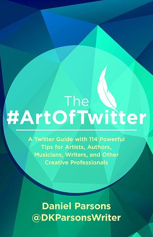 The #ArtOfTwitter by Daniel Parsons, Daniel Parsons