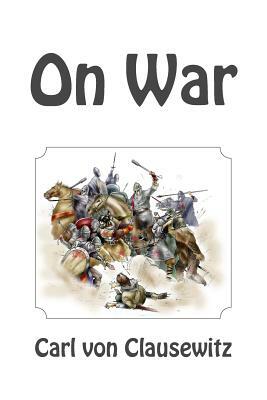 On War by Carl Von Clausewitz