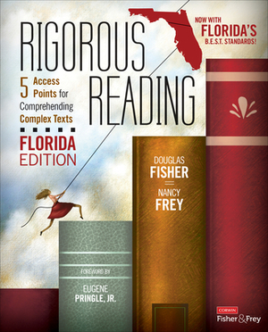 Rigorous Reading, Florida Edition: 5 Access Points for Comprehending Complex Texts by Nancy Frey, Douglas Fisher
