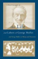 Brief Account of the Life and Labors of George Muller by Mrs. Müller, Jim Elliff