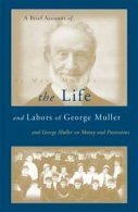 Brief Account of the Life and Labors of George Muller by Jim Elliff, Mrs. Müller