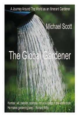 The Global Gardener by Michael Scott