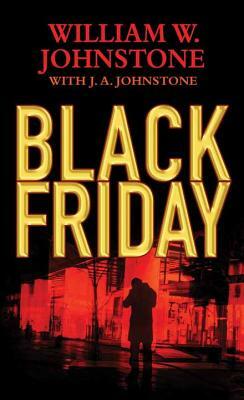 Black Friday by J. A. Johnstone, William W. Johnstone