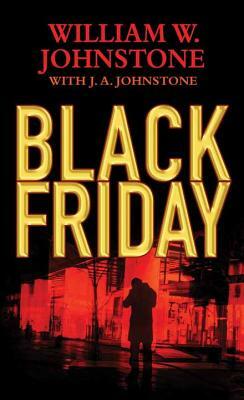 Black Friday by J.A. Johnstone, William W. Johnstone