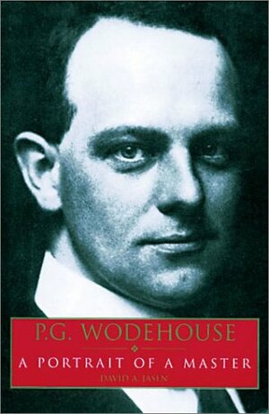 P.G. Wodehouse: A Portrait of a Master by David A. Jasen