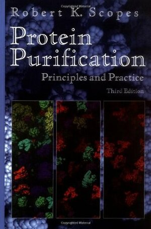 Protein Purification: Principles and Practice by R.K. Scopes, Charles R. Cantor