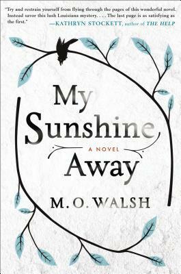 My Sunshine Away by M.O. Walsh