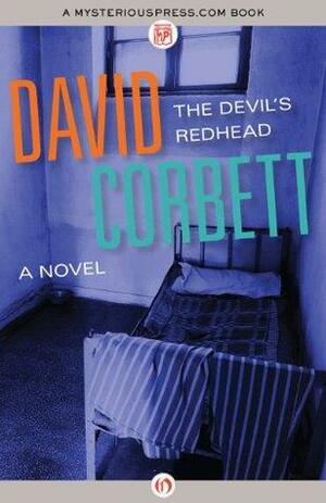 The Devil's Redhead: A Novel by David Corbett