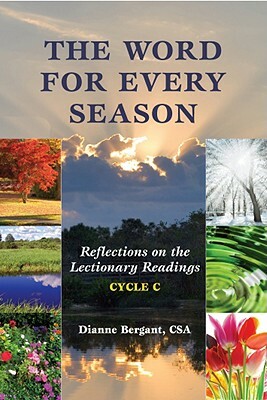 The Word for Every Season: Reflections on the Lectionary Readings (Cycle C) by Dianne Bergant