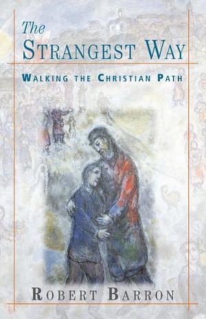 The Strangest Way: Walking the Christian Path by Archbishop Robert Barron