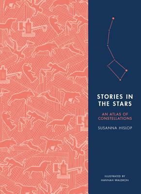 Stories in the Stars: An Atlas of Constellations by Susanna Hislop