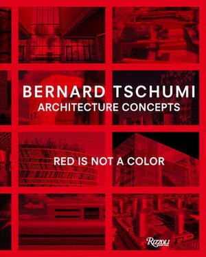 Architecture Concepts: Red is Not a Color by Bernard Tschumi