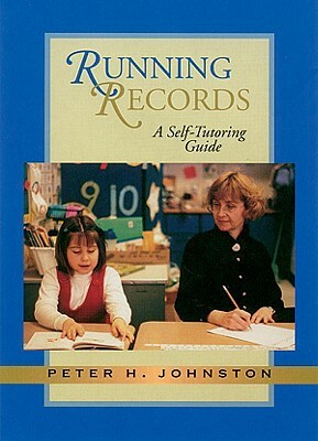 Running Records: A Self-Tutoring Guide [With 40 Minute Audio Cassette] by Peter H. Johnston