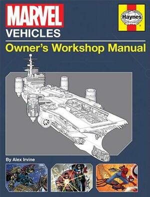 Marvel Vehicles: Owner's Workshop Manual by Alex Irvine