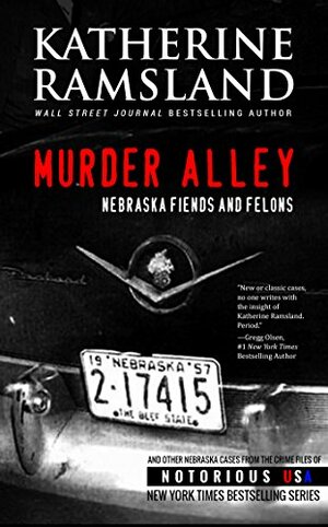 Murder Alley (Nebraska, Notorious USA): Nebraska Fiends and Felons by Katherine Ramsland