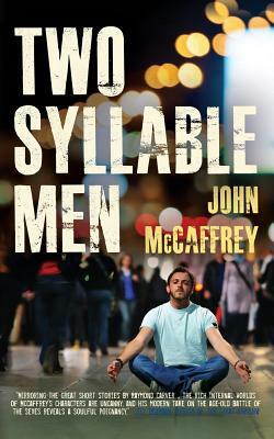 Two Syllable Men by John McCaffrey