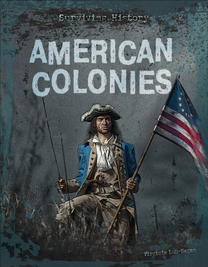 American Colonies by Virginia Loh-Hagan